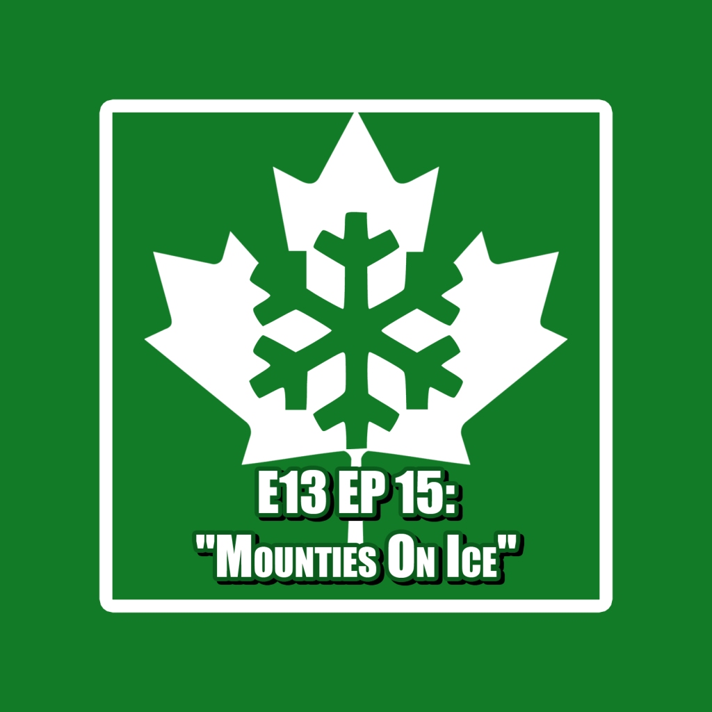 E13 Episode 15: „Mounties on Ice“